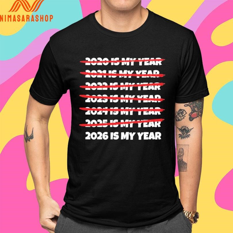 2020-2026 Is My Year Shirts