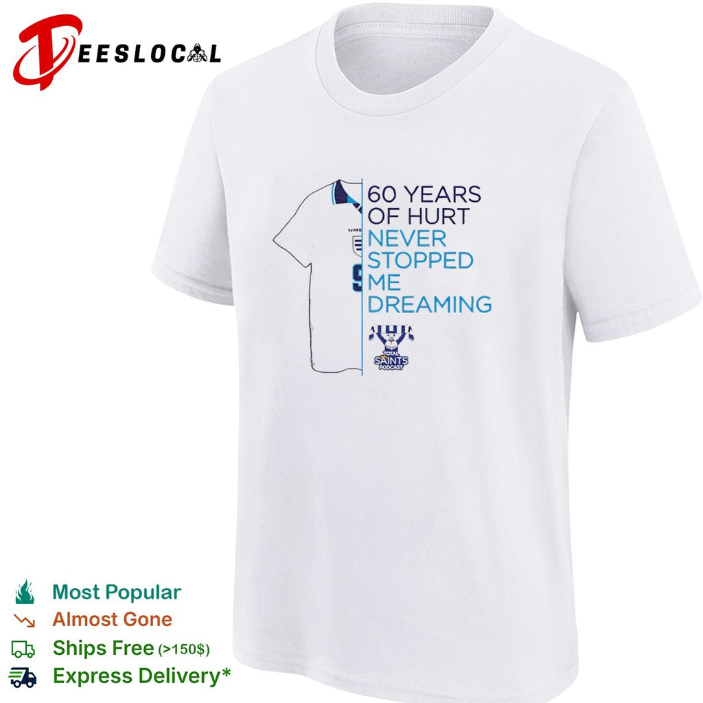60 Years of Hurt Never Stopped Me Dreaming Total Saints Podcast England football shirt