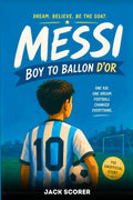 Messi: Boy to Ballon D'or | Soccer Books For Kids 8-12