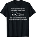 Funny When You Finish A K-drama Series Tee Shirt