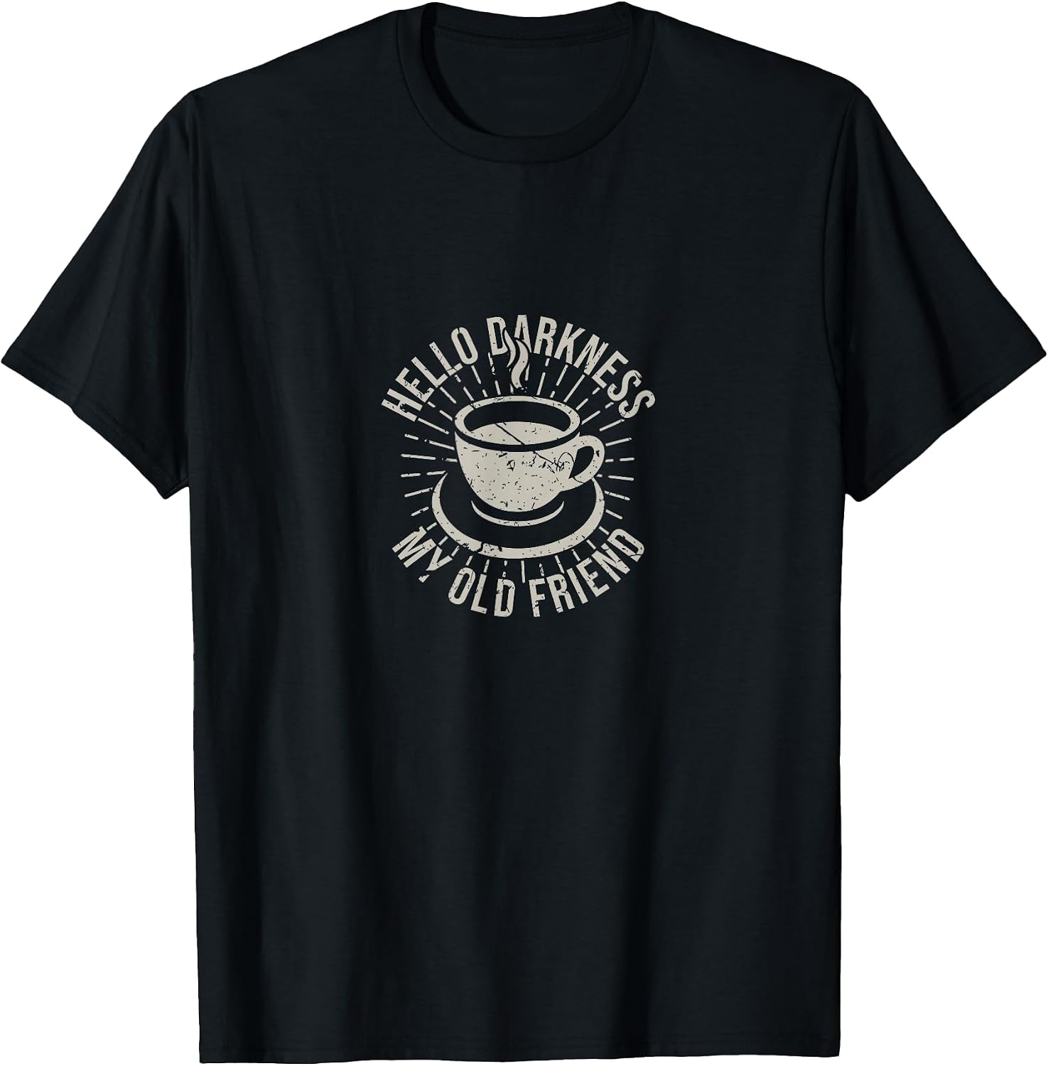 Hello Darkness My Old Friend Coffee Lover T-Shirt