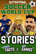 Inspirational Soccer World Cup GOATS Stories, Amazing Facts, and Quiz Games: The Ultimate World Cup Book for Kids and Teens! (Sports Books for Young Readers)