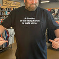 A Diamond In The Wrong Hands Is Just A Stone Shirt