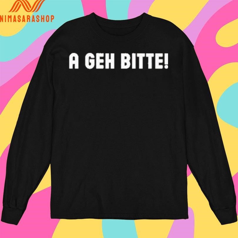 A Geh Bitte Shirts