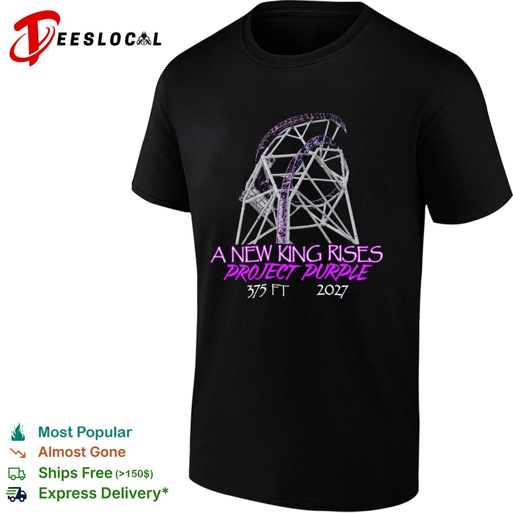 A New King Rises Project Purple 375 ft 2027 Roller Coaster shirt