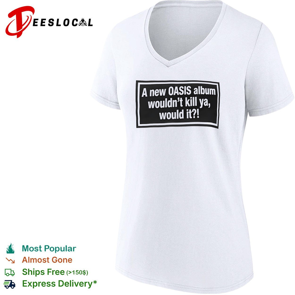 A new OASIS album wouldnt kill ya would it shirt