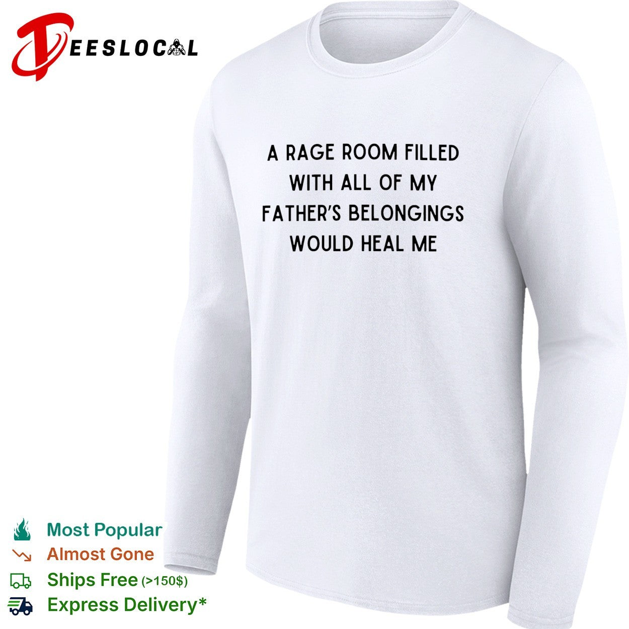 A rage room filled with all of my father’s belongings would heal me shirt