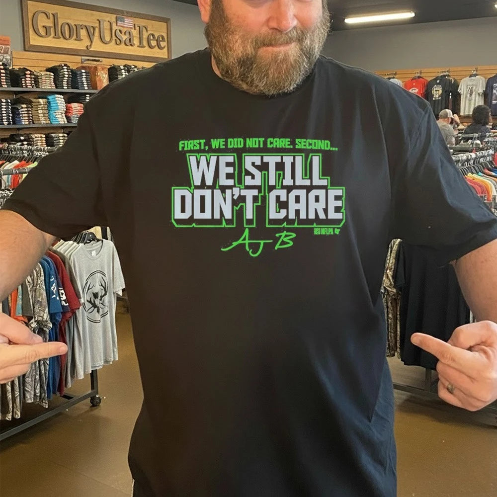 AJ Barner We Still Don’t Care First, We Did Not Care. Second… Shirt