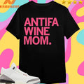 ANTIFA Wine Mom 2026 Shirts