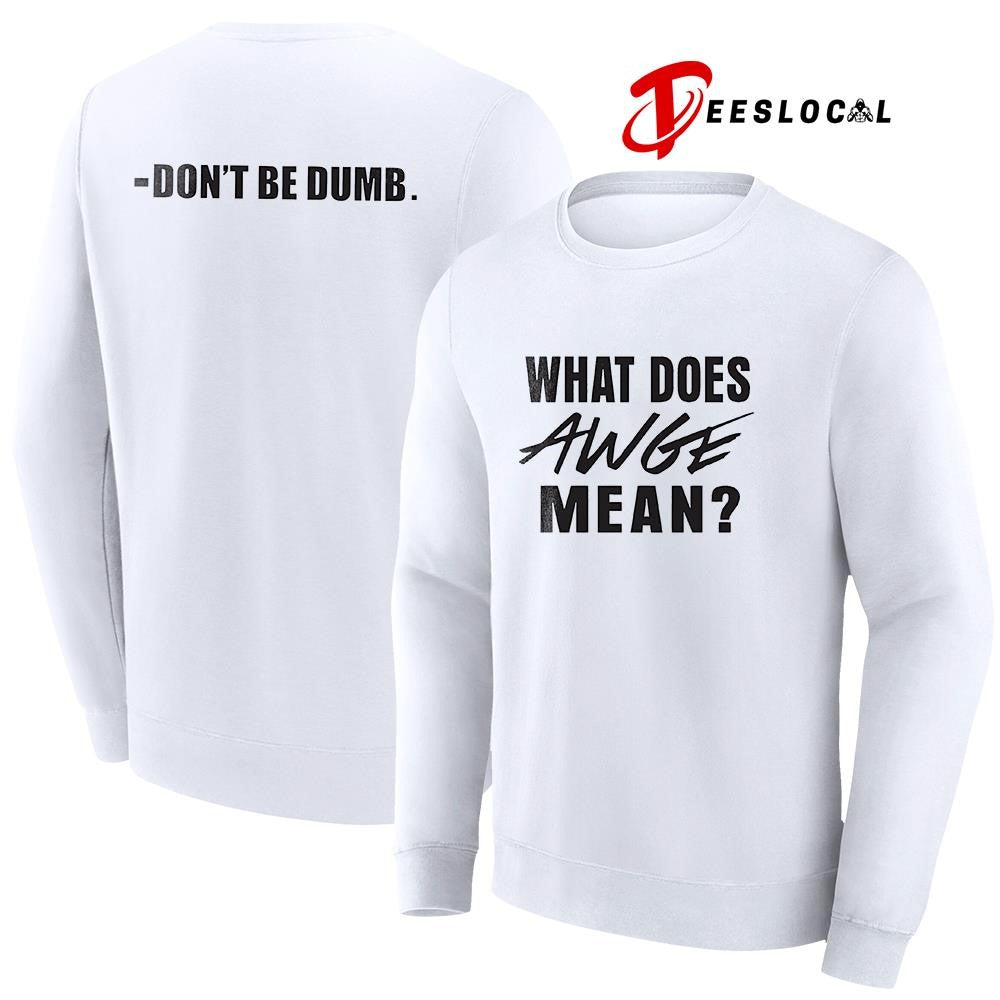 ASAP what does AWGE mean don’t be dumb text shirt