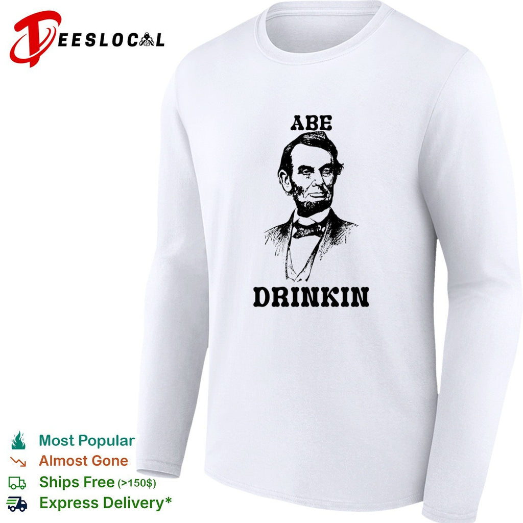 Abraham Lincoln Abe drinkin portrait shirt
