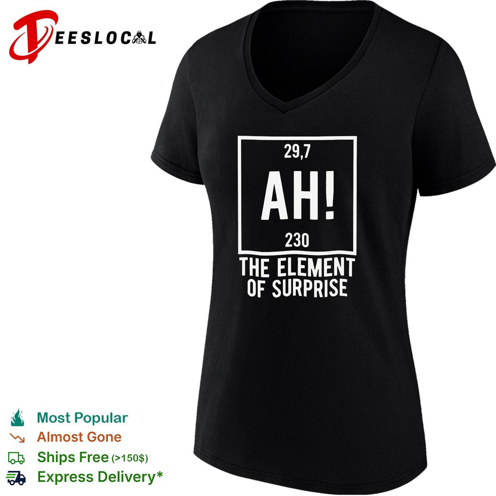 Ah the element of surprise periodic table shirt