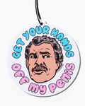 Get Your Hands Off My Penis Air Freshener