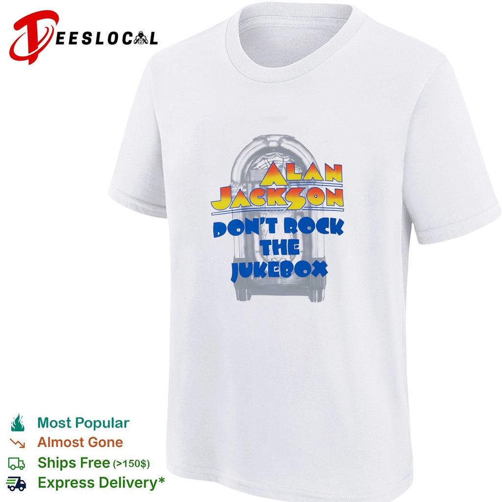 Alan Jackson don’t rock the jukebox shirt
