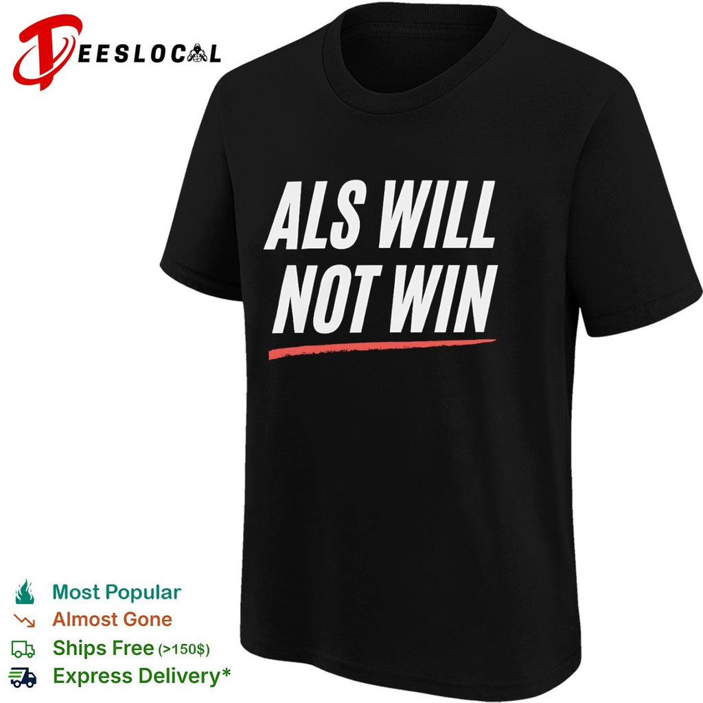 Als will not win shirt