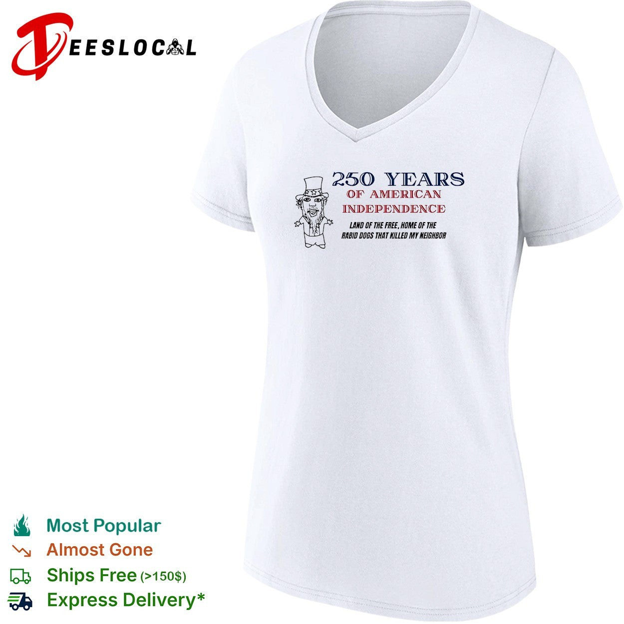 America 250 years land of the free home of the rabid dogs that killed my neighbor shirt