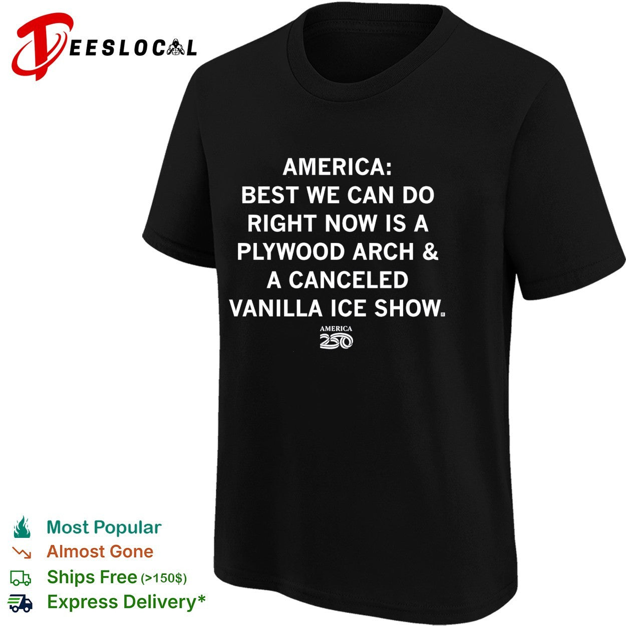 America best we can do right now is a plywood arch and a canceled vanilla ice show shirt
