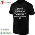 America best we can do right now is a plywood arch and a canceled vanilla ice show shirt