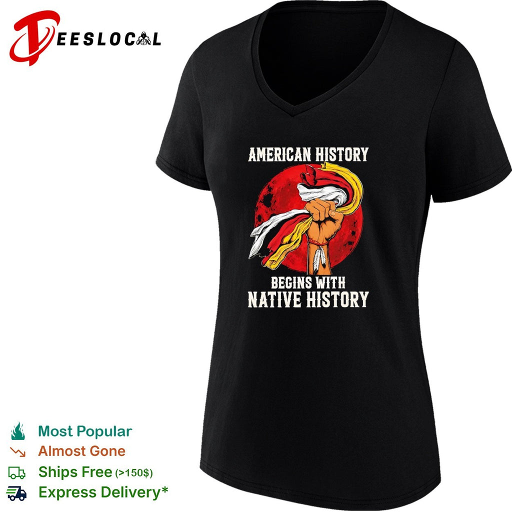 American History Begins with Native History shirt