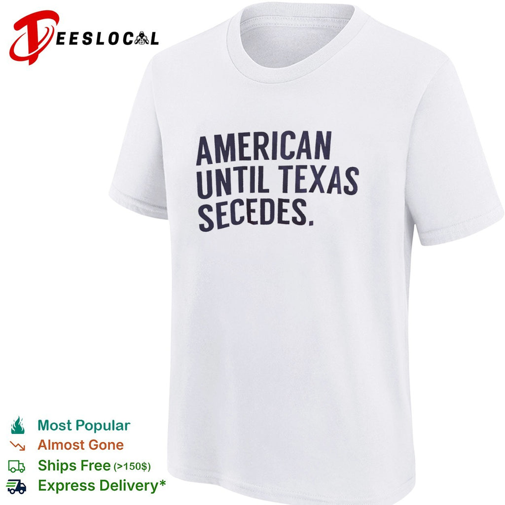 American until texas secedes shirt
