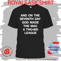 And On The Seventh Day God Made The Mac A Two Bid League Shirt