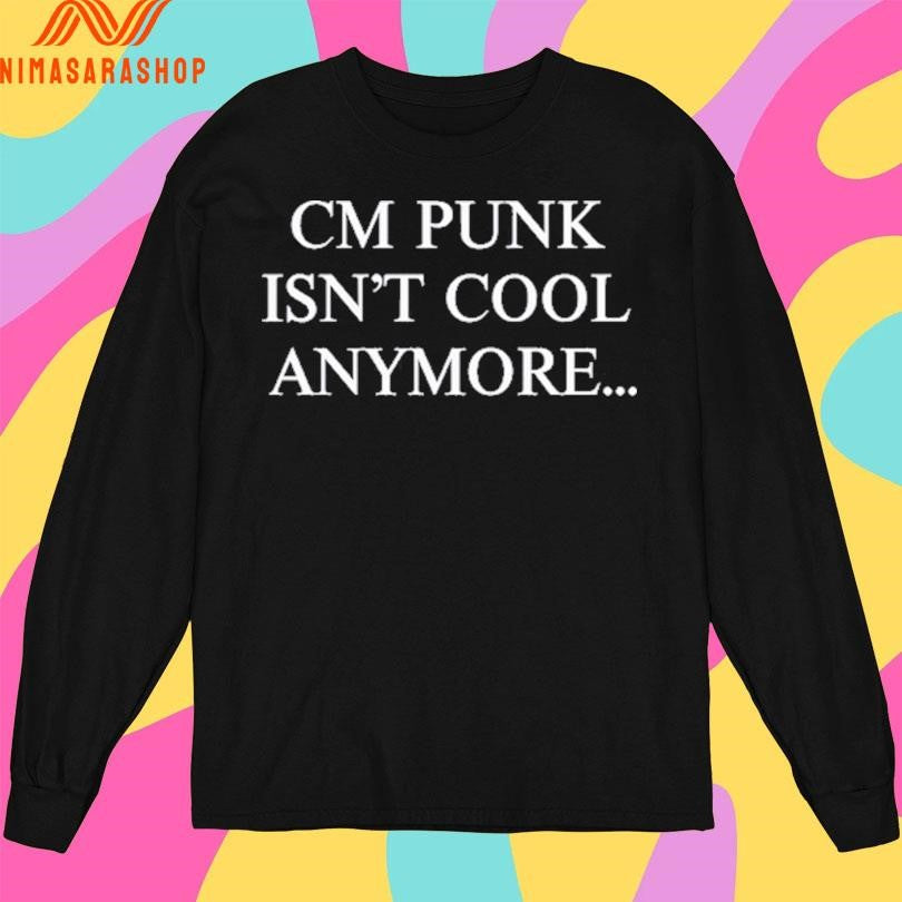 Andrade Cm Punk Isn’t Cool Anymore Shirts