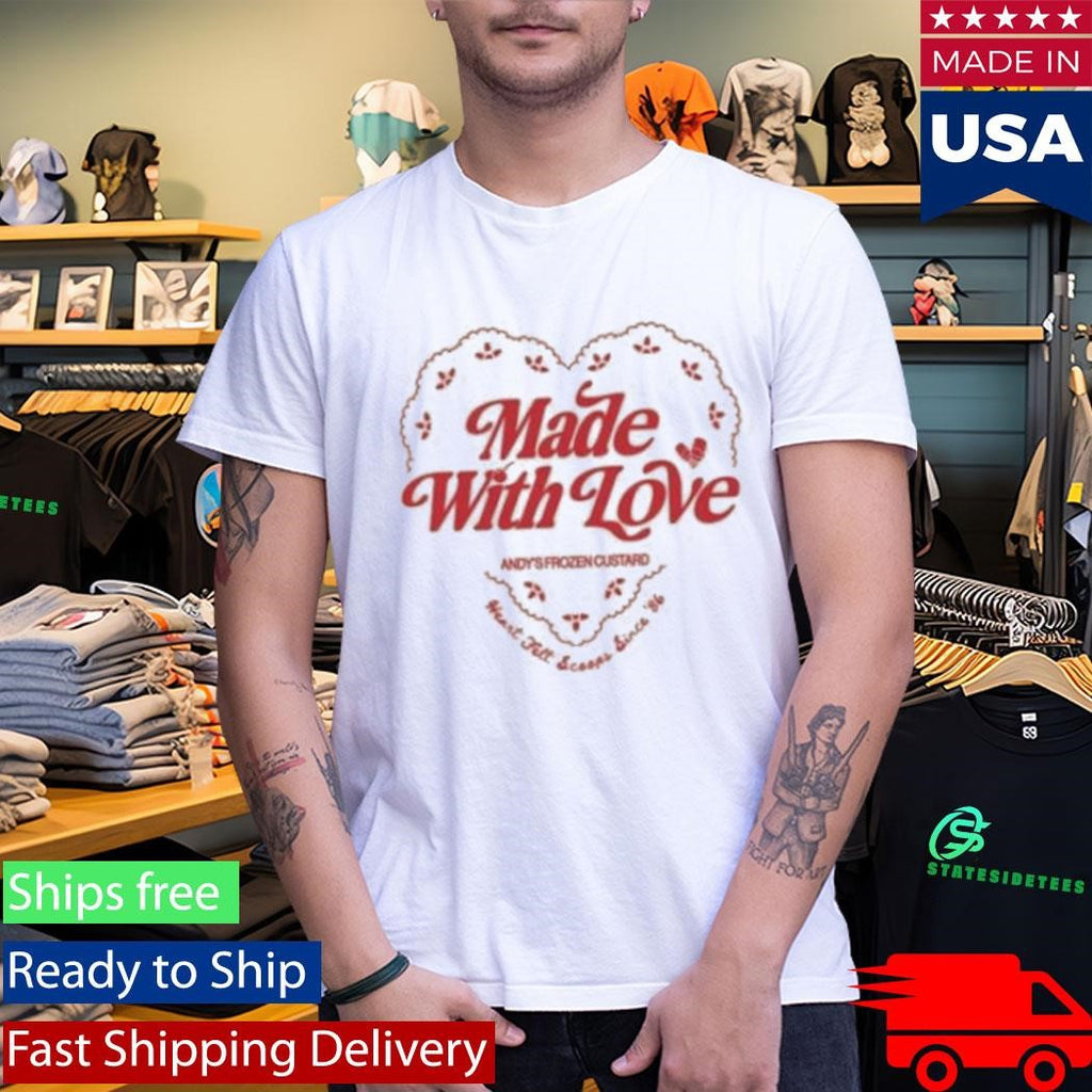 Andys Frozen Custard Made With Love Shirt