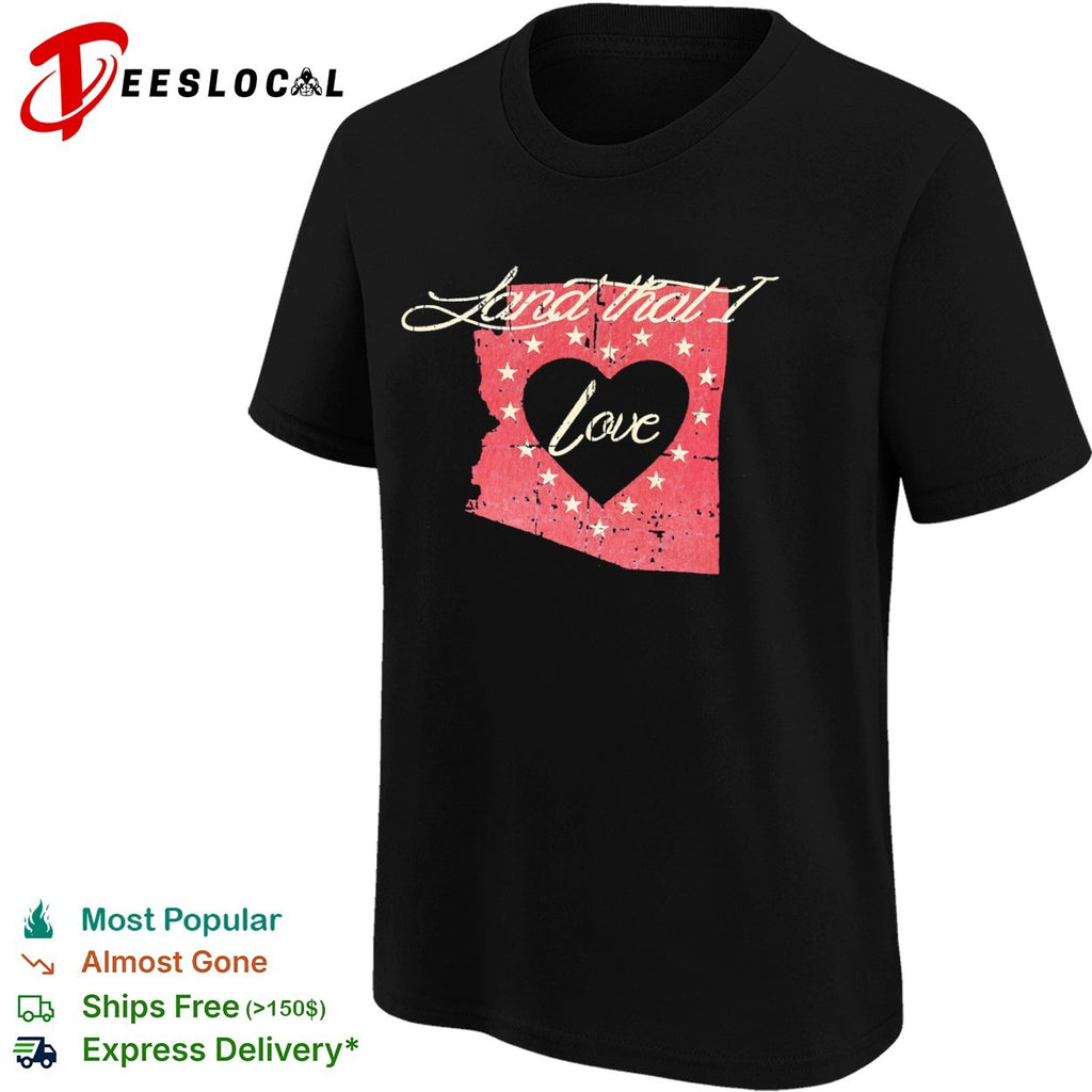 Arizona Land that I Love Heart State shirt