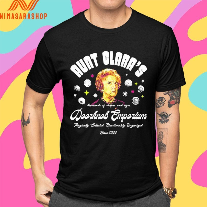Aunt Clara’s Doorknob Emporium Thousands Of Shapes And Sizes Magically Collected Questionably Organized Since 1966 Shirts