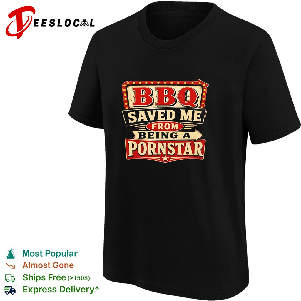 BBQ Saved Me From Being A Porn Star retro sign shirt