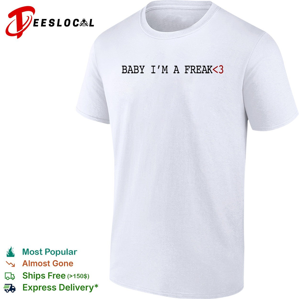Baby i’m a freak 3 love slogan heart teencode shirt