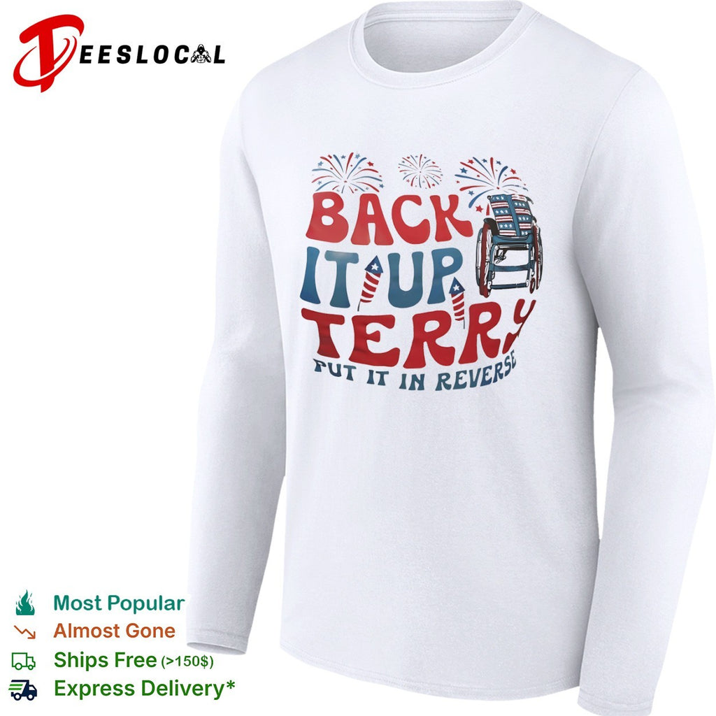 Back it up Terry put it in reverse fireworks wheelchair patriotic Fourth of July shirt