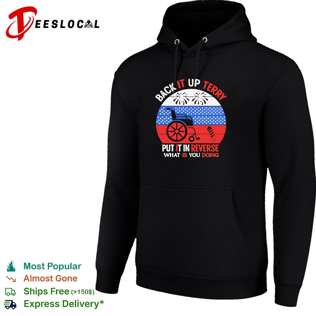 Back it up Terry put it in reverse what is you doing July 4 fireworks shirt