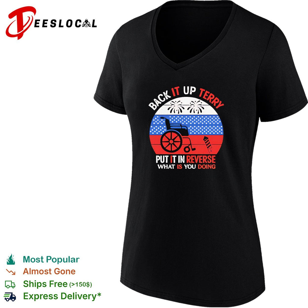 Back it up Terry put it in reverse what is you doing July 4 fireworks shirt