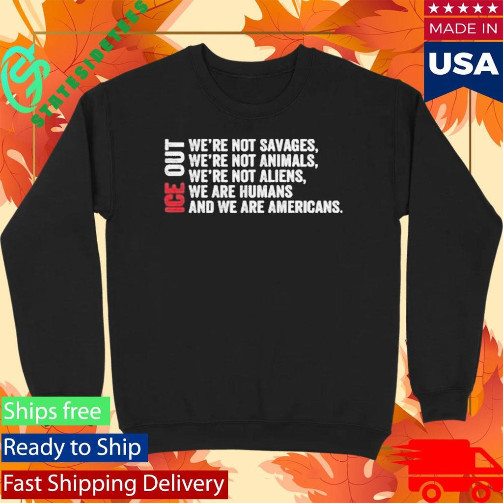 Bad Bunny ICE Out We’re Not Savages We’re Not Animals We’re Not Aliens We’re Humans And We’re Americans Shirt