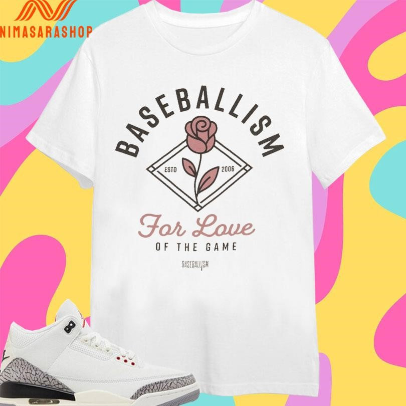 Baseballism For Love Of The Game Rose Estd 2006 Shirts