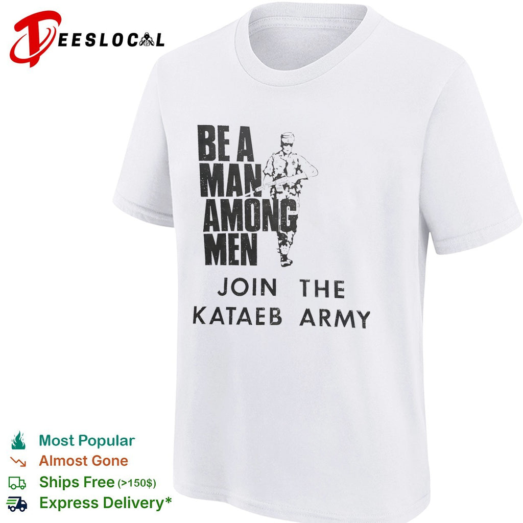 Be a among join the Kataeb Army shirt