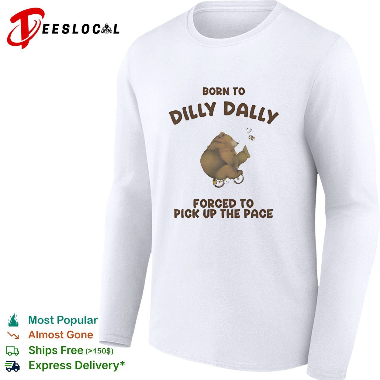 Bear riding bicycle born to dilly dally forced to pick up the pace shirt