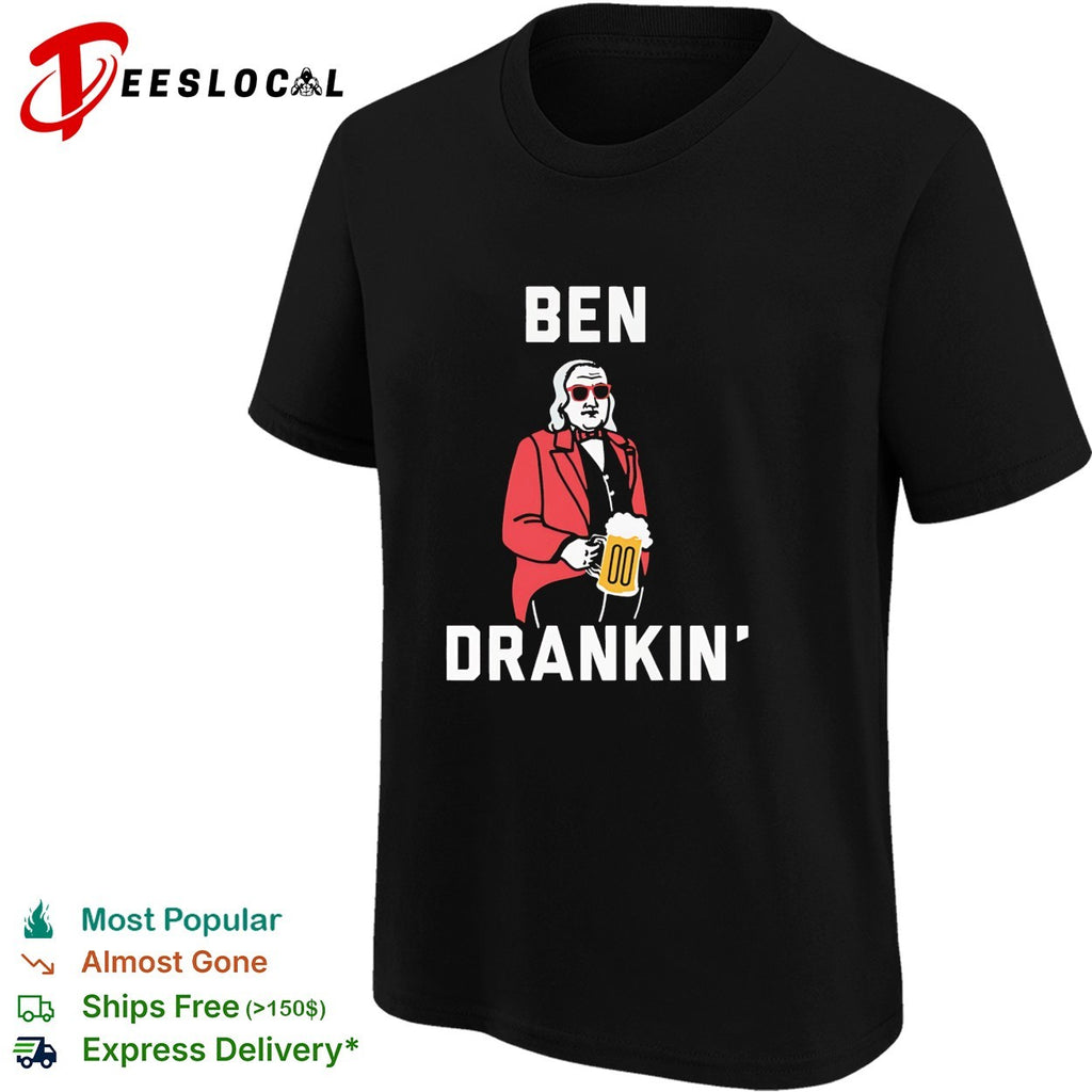 Ben Franklin holding beer mug sunglasses Ben Drankin’ shirt