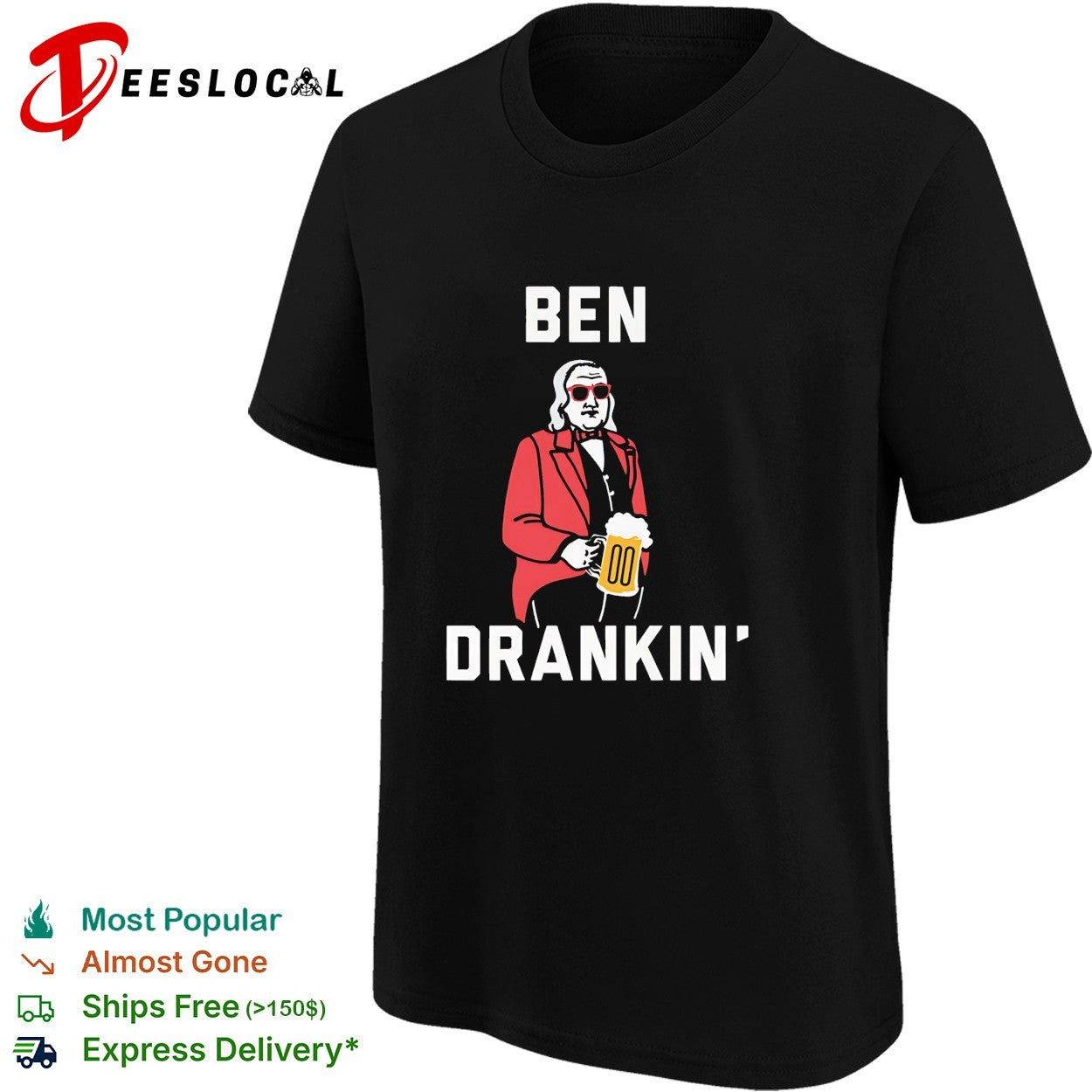 Ben Franklin holding beer mug sunglasses Ben Drankin’ shirt