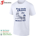 Bert and Ernie god only knows what I’d be without you seesaw shirt