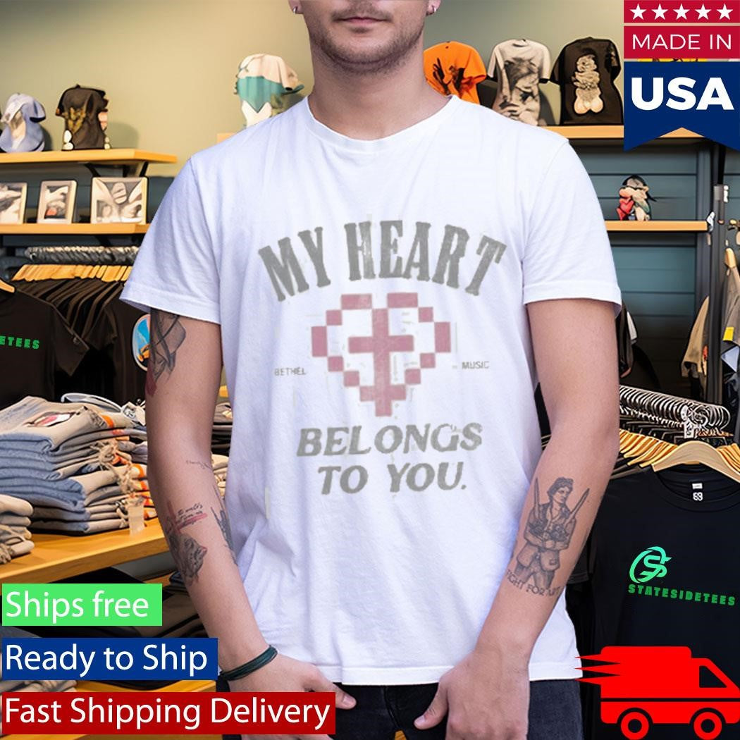 Bethel Music My Heart Belongs To You Shirt