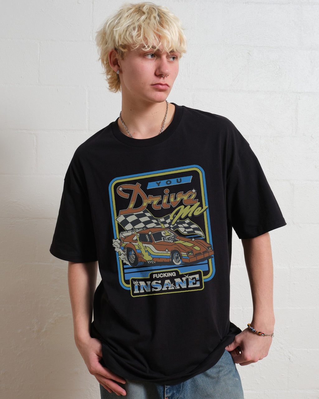 You Drive Me Insane T-Shirt