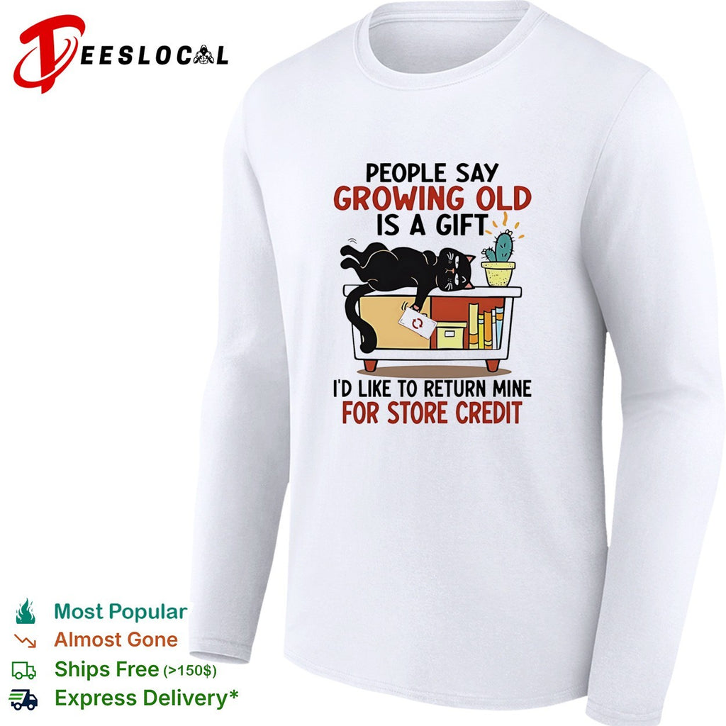 Black cat lying storage bin people say growing old is a gift I would like to return mine for credit shirt