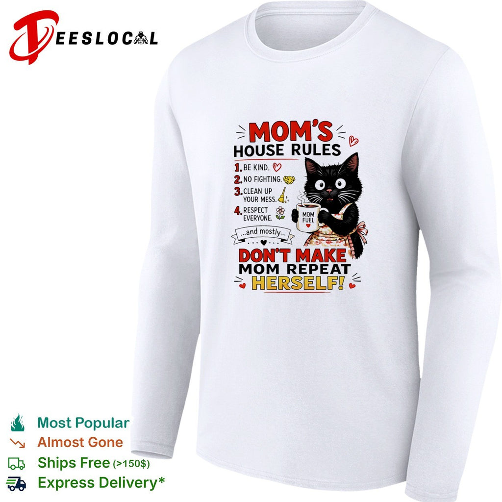 Black cat mom’s house rules don’t make mom repeat herself shirt