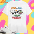 Books Not Guns Culture Not Violence Shirts
