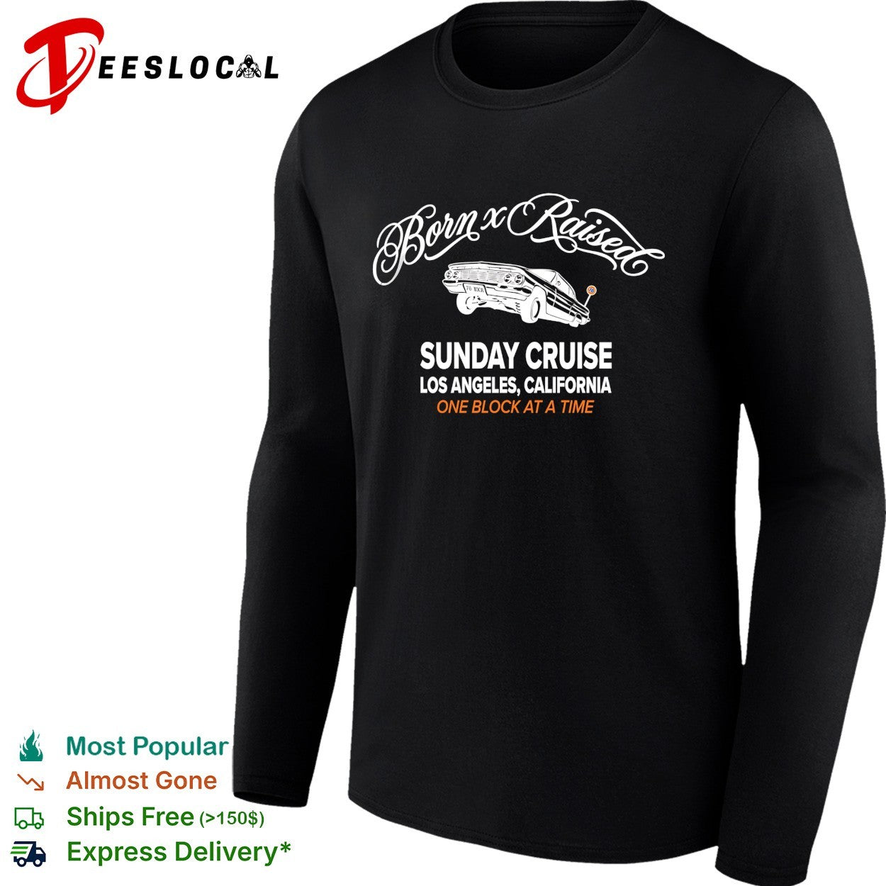 Born x Raised Sunday Cruise Los Angeles California lowrider one block at a time shirt