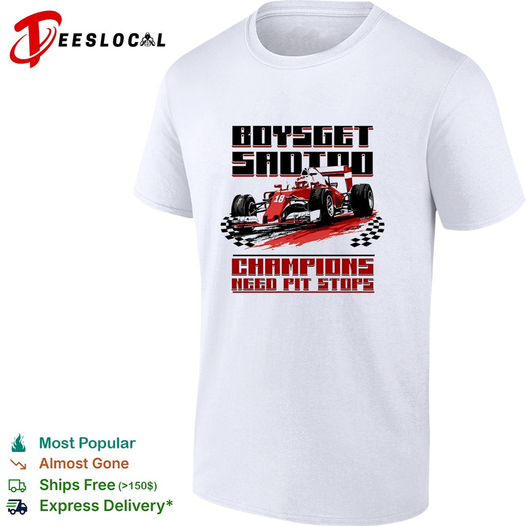 Boys get sad too champions need pit stops formula 1 racing car shirt