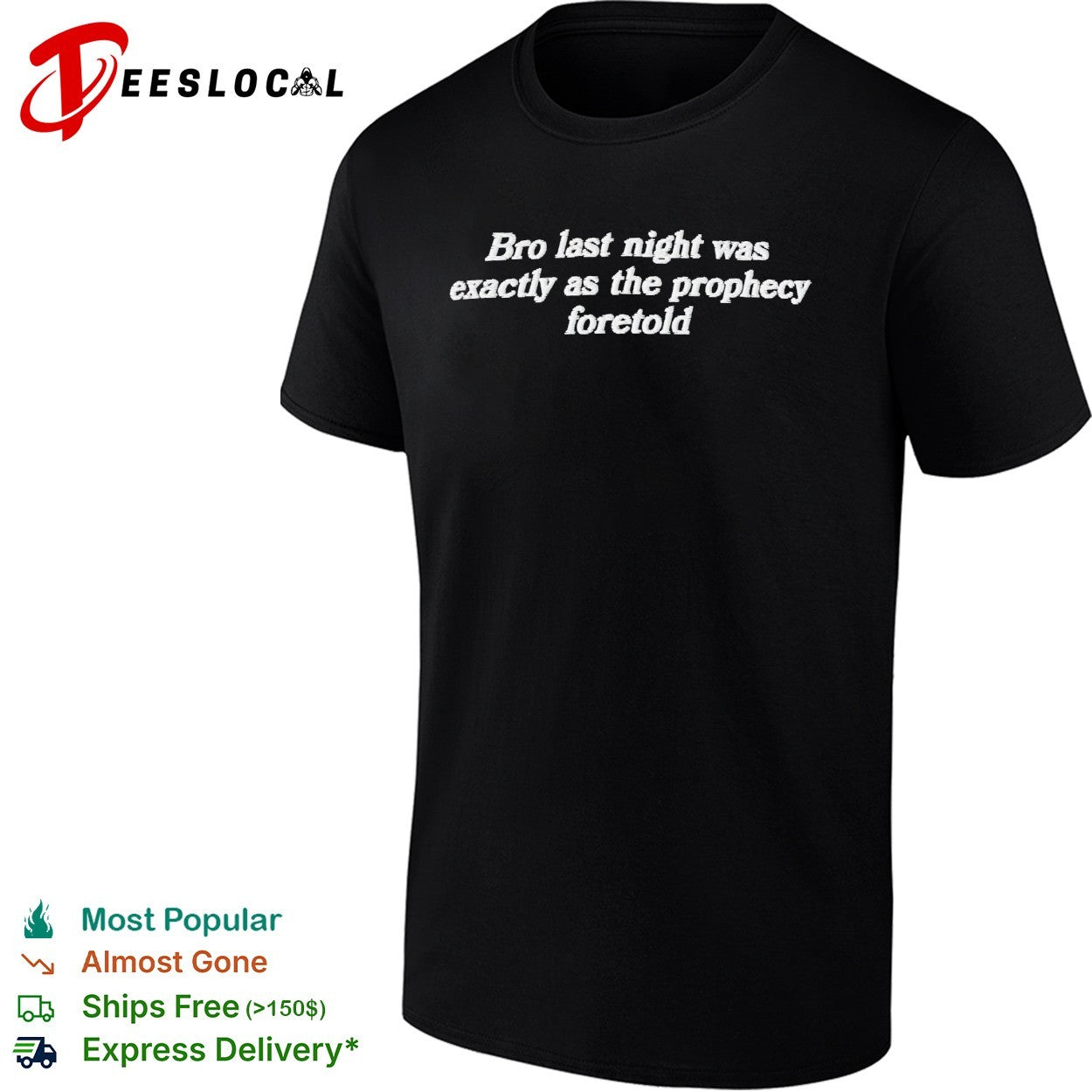 Bro last night was exactly as the prophecy foretold shirt