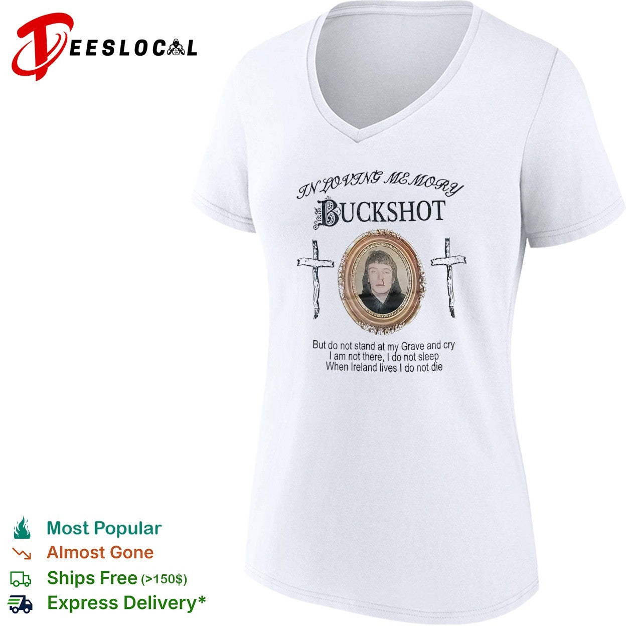 Buckshot In Loving Memory but do not stand at my Grave and cry When Ireland lives shirt